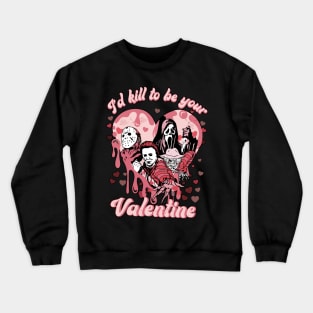 Valentine Horror I'd K*ll To Be Your Valentine Matching Crewneck Sweatshirt